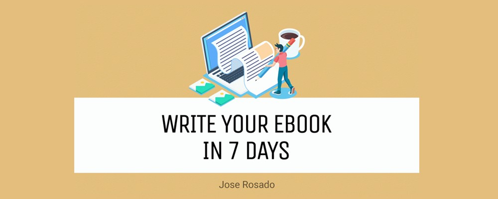 [Download] Jose Rosado - Write Your Ebook In 7 Days 2
