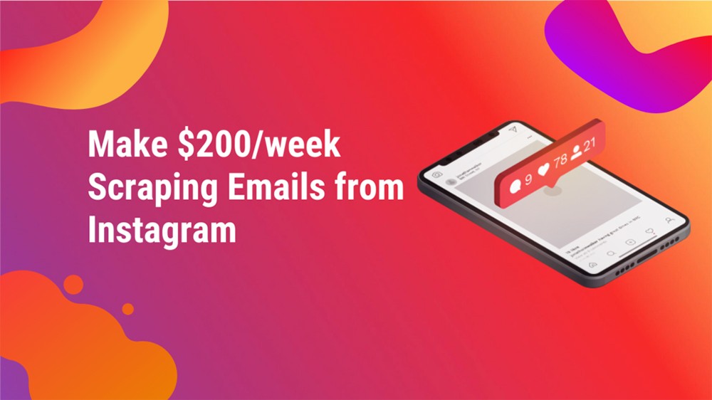 Learn How I Make $200/week Scraping Emails from Instagram
