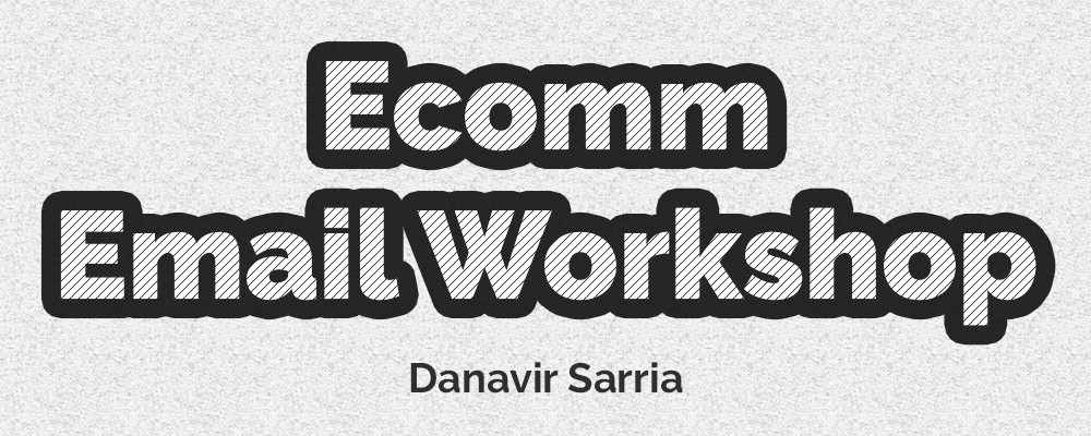 [Download] Danavir Sarria – Ecomm Email Workshop 2
