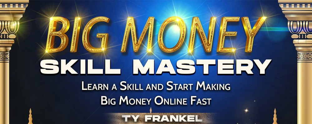 [Download] Ty Frankel – Big Money Skill Mastery 6