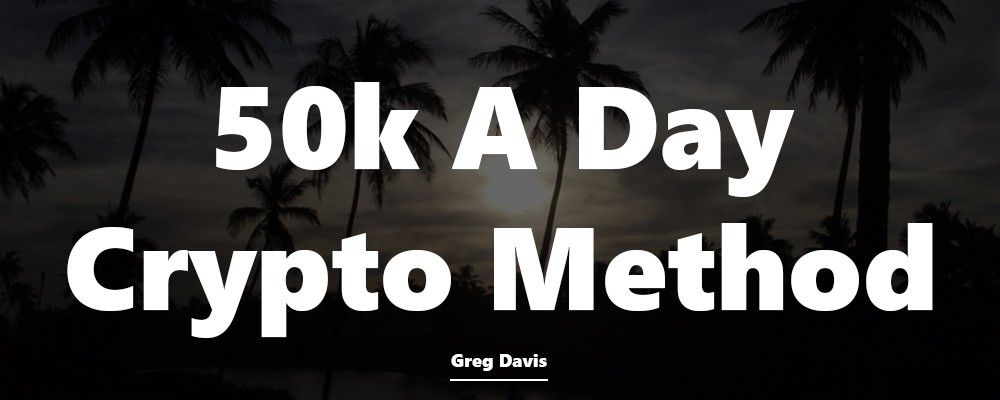 Download 50k A Day Crypto Method By Greg Davis