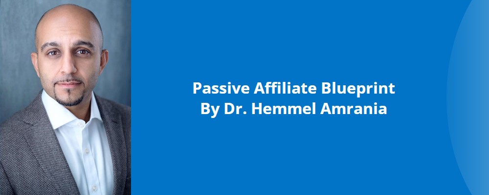 Download Passive Affiliate Blueprint By Dr. Hemmel Amrania