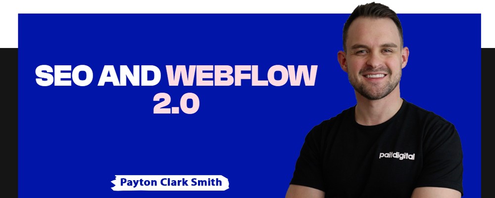 [Download] Payton Clark Smith – SEO and Webflow 2.0 7