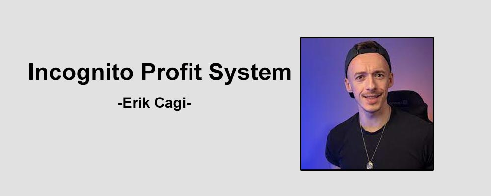 Download Incognito Profit System By Erik Cagi